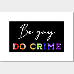 Be gay, do crime Posters and Art